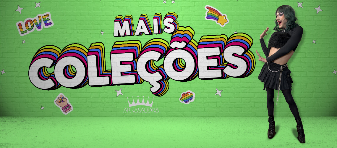 Confira todas as Colees ARRASADORA