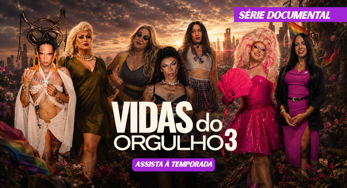 Vidas do Orgulho ARRASADORA