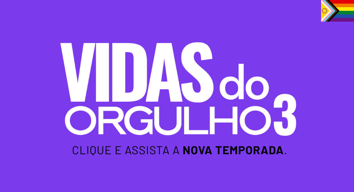 Vidas do Orgulho 3 ARRASADORA