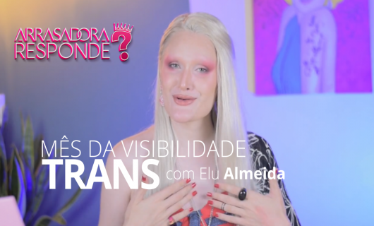 JANEIRO É O MÊS NACIONAL DA VISIBILIDADE TRANS COM ELU ALMEIDA