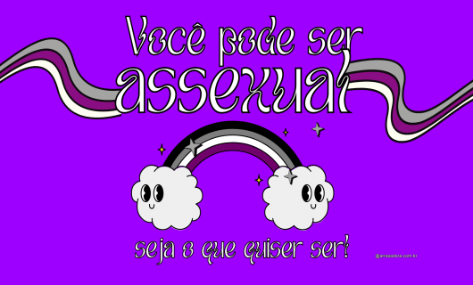 DIA INTERNACIONAL DA ASSEXUALIDADE / TODO DIA É DIA!