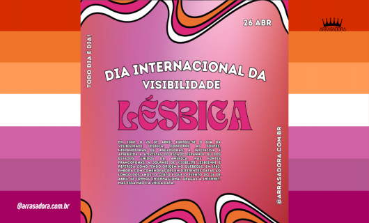 HOJE É O DIA INTERNACIONAL DA VISIBILIDADE LÉSBICA! / TODO DIA É DIA!