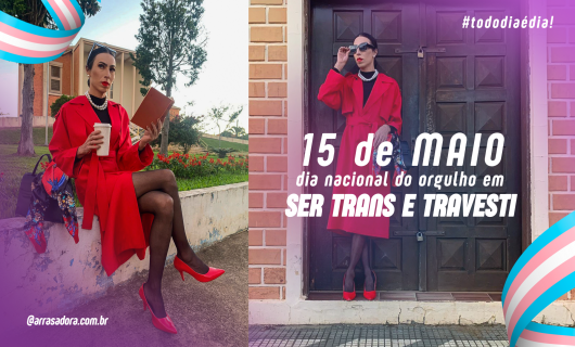 ORGULHO EM SER TRANS E TRAVESTI / TODO DIA  DIA!