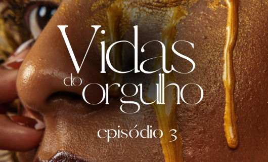 Série Arrasadora Vidas do Orgulho: Terceiro Episódio | UMA HISTÓRIA DE AMOR!