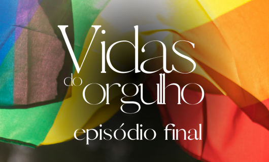 Série Arrasadora Vidas do Orgulho: Último Episódio | FICA PERMITIDO AMAR!