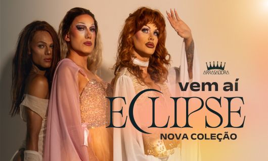 ECLIPSE: CONFIRA O TEASER DA NOVA COLEÇÃO DA ARRASADORA!