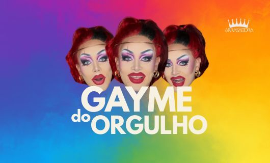 COMEÇOU O GAYME DO ORGULHO DA ARRASADORA!