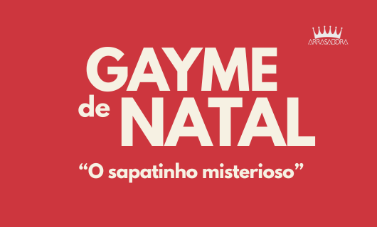 GAYME DE NATAL 2025 - O SAPATINHO MISTERIOSO! / ARRASADORA