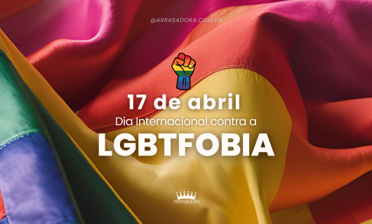 17 DE MAIO: POR QUE O DIA INTERNACIONAL DE LUTA CONTRA A LGBTFOBIA É UM MARCO INEGOCIÁVEL
